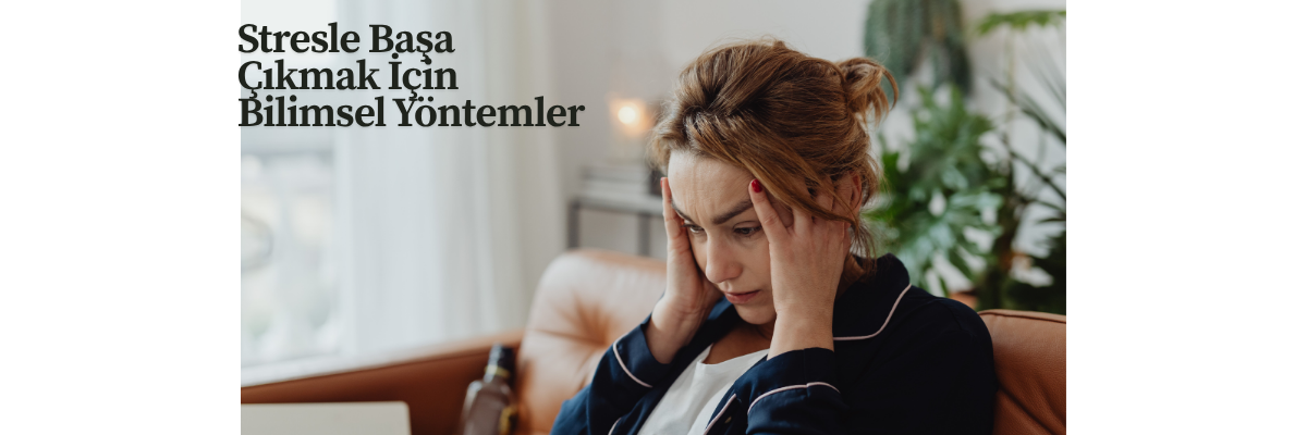 Stresle Başa Çıkmak İçin Bilimsel Yöntemler